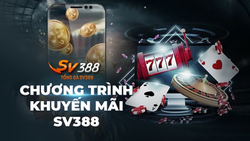 Khuyến mãi SV388 | Chương trình khuyến mãi SV388